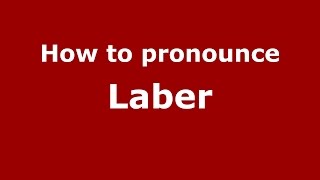 How to pronounce Laber