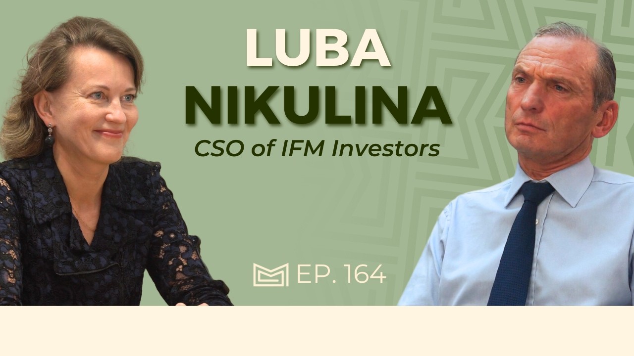 Infrastructure: From Niche to Mainstream Asset Class - With Luba Nikulina, CSO of IFM Investors