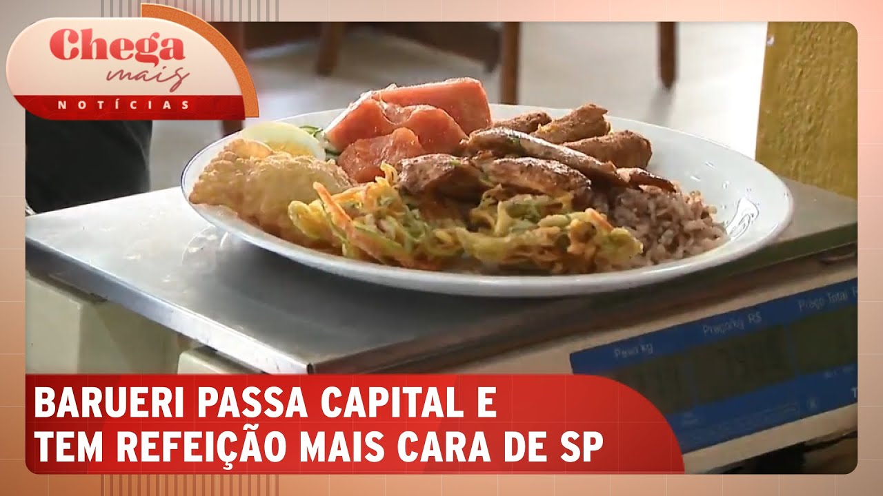 Barueri, na Grande SP, passa a capital e é cidade mais cara para almoçar | Chega Mais (29/08/24)