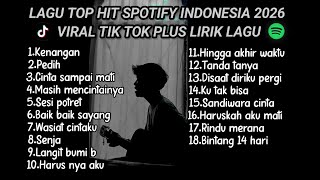 Download lagu LAGU TOP HITS SPOTIFY INDONESIA 2026 VIRAL TIK TOK PLUS LIRIK LAGU || kumpulan lagu pop galau 2026 mp3 Download lagu LAGU TOP HITS SPOTIFY INDONESIA 2026 VIRAL TIK TOK PLUS LIRIK LAGU || kumpulan lagu pop galau 2026 mp3