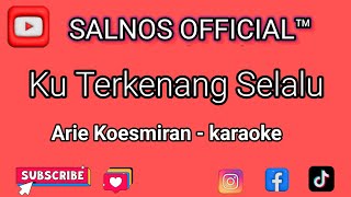 Download lagu KU TERKENANG SELALU ~ ARIE KOESMIRAN (KARAOKE) mp3 Download lagu KU TERKENANG SELALU ~ ARIE KOESMIRAN (KARAOKE) mp3