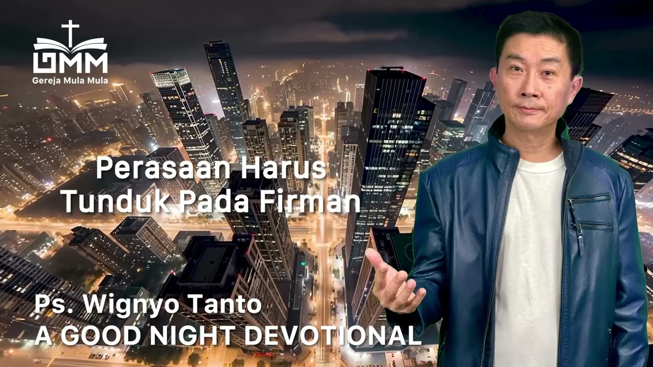 a Good Night Devotional | Perasaan Harus Tunduk Pada Firman | Ps. Wignyo Tanto