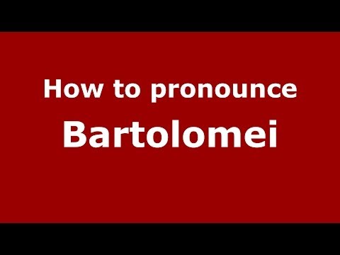 How to pronounce Bartolomei (Italian/Italy) - PronounceNames.com