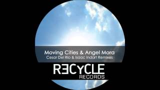 Moving Cities & Angel Mora - Delight (Isaac Indart Remix) Recycle Records
