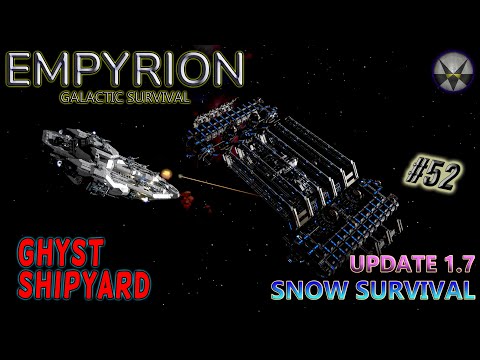 Empyrion Galactic Survival, Update 1.7 Snow Survival – EP52 - Ghyst Shipyard