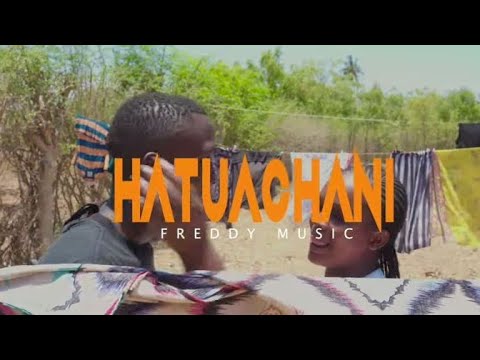 FREDDYMUSIC KE - HATUACHANI (OFFICIAL VIDEO)