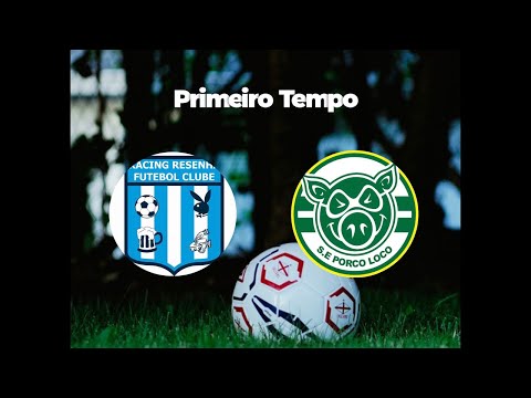 Racing Resenha x Porco Loco - Primeiro Tempo