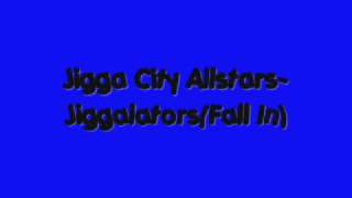 Jigga City Allstars- Jiggalators(Fall In)