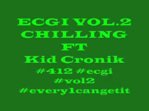 Chilling Ft Kid Cronik ECGI VOL.2 (AUDIO)