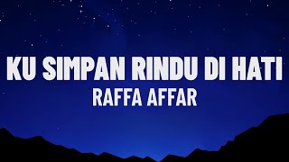 Download lagu Raffa Affar - Ku Simpan Rindu Di Hati (Lirik/Lagu) mp3