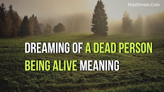 Dreaming Of A Dead Person Being Alive Meaning