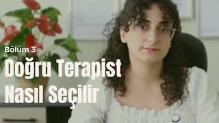 Bölüm 3 | İyi bir terapist nasıl seçilir? Nereden bulunur? Ünvanlar ve