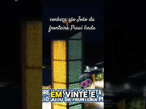 conheça esta bela cidade São João da fronteira Piauí
