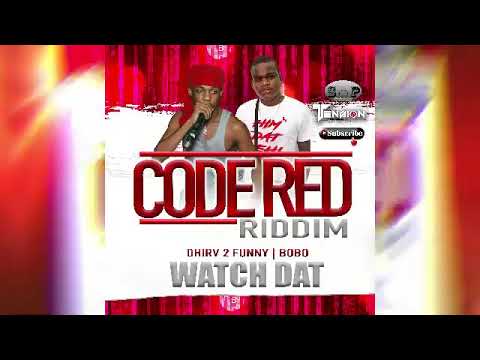Dhirv2funny X Bobo - Watch Dat (Code Red Riddim) 2020