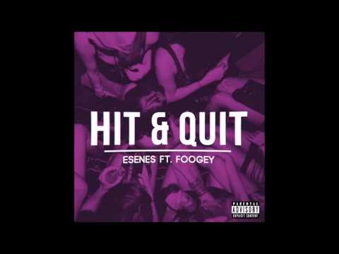 Esenes Ft. FooGey - Hit & Quit (Audio)