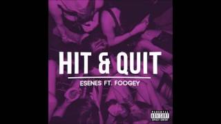 Esenes Ft. FooGey - Hit & Quit (Audio)