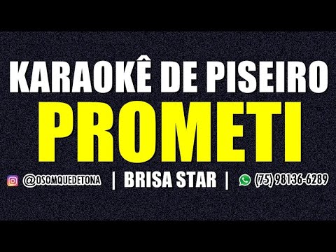 KARAOKÊ DE PISEIRO - PROMETI (BRISA STAR)
