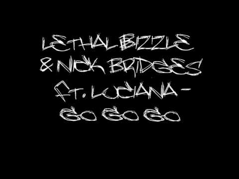 Lethal Bizzle & Nick Bridges Ft. Luciana Go Go Go