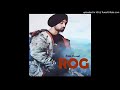 Rog Diljit Dosanjh New Punjabi Song 2018 Raanjhna Le Na Tu Mera Imtehaan By Dilijt Dosanjh