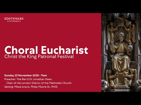 Sunday 23 November | Choral Eucharist on the feast of Christ the King, from Southwark Cathedral