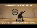 Nivea Ft Jagged Edge Don T Mess With My Man Choreography By Terry Groove Dance Classes