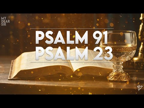 Psalm 23 & Psalm 91 - The Two Most Powerful Prayers in The Bible!