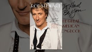Rod Stewart: It Had To Be You - The Great American Songbook