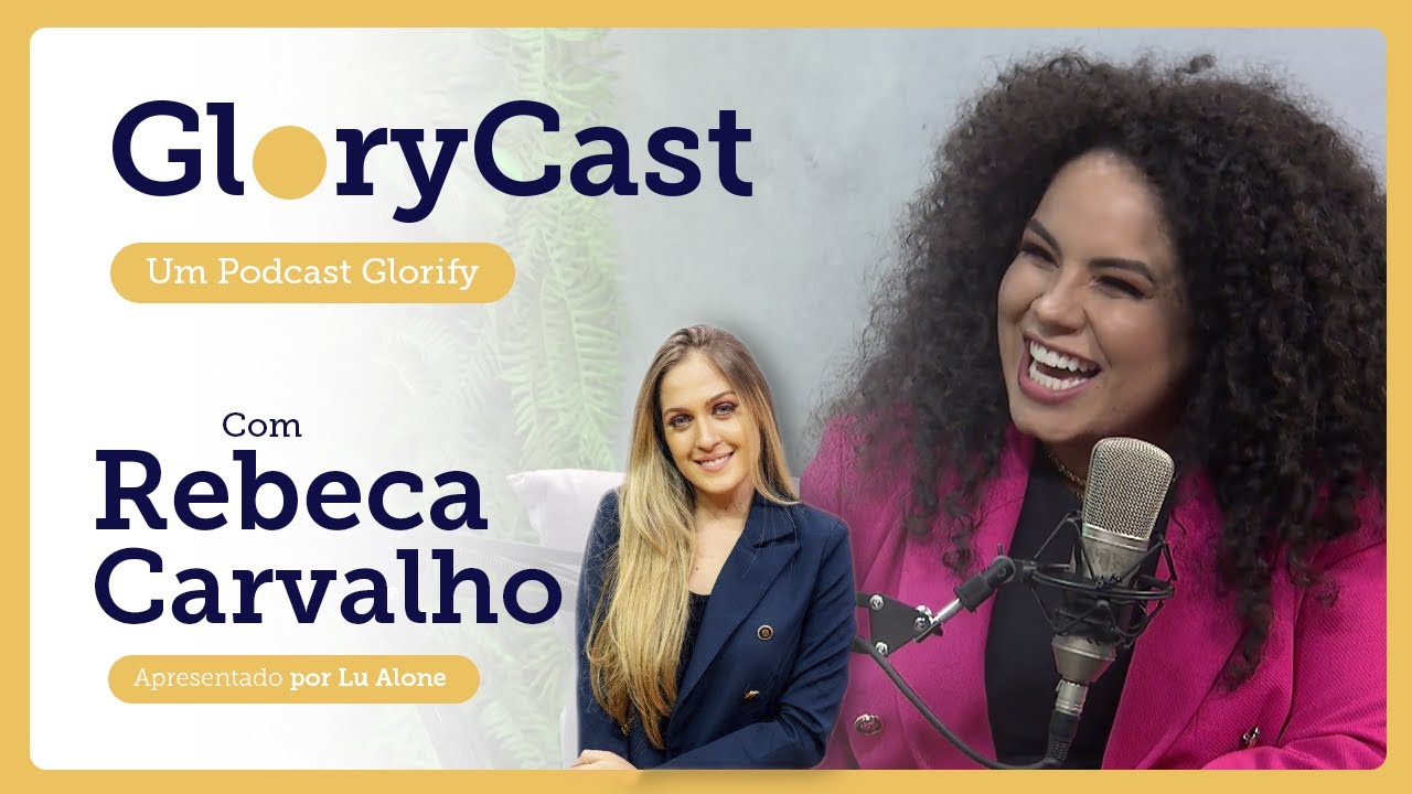 Podcast com Rebeca Carvalho || Glorycast #13