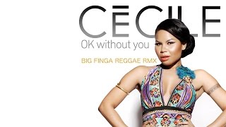 CeCile - OK Without You (Big Finga Reggae RMX)