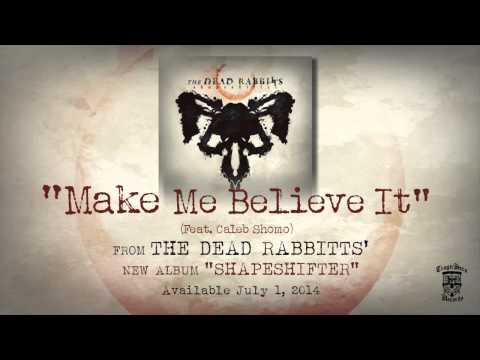 THE DEAD RABBITTS - Make Me Believe It - Feat. Caleb Shomo (Official Stream)