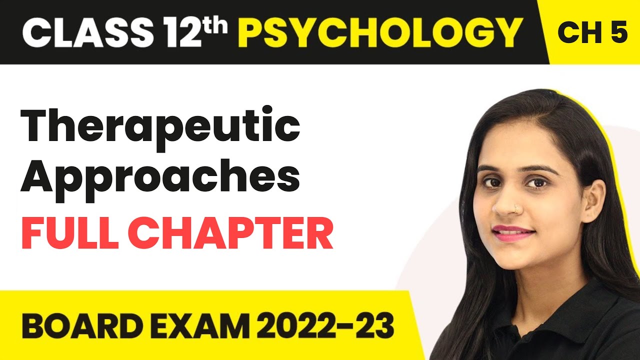 Therapeutic Approaches- Full Chapter Explanation and NCERT Solutions | Class 12 Psychology Chapter 5