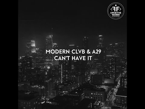 MODERN CLVB, A29 - Can't Have It (Slowed)