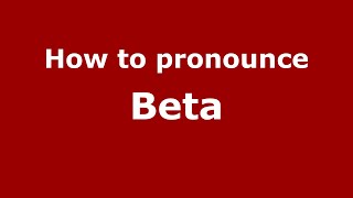 How to pronounce Beta
