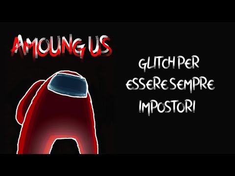GLITCH per ESSERE SEMPRE IMPOSTORI su AMOUNG US 🔪 *100% FUNZIONANTE*