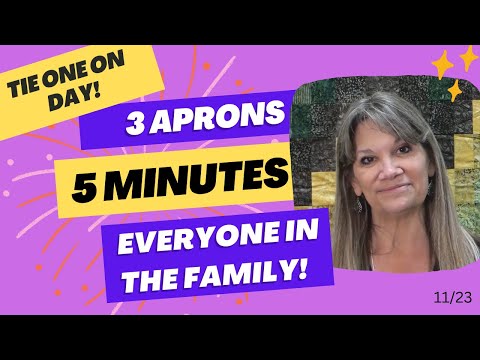 It's the day before Thanksgiving  - National "Tie one on Day"!! 3 Aprons in 5 minutes!!