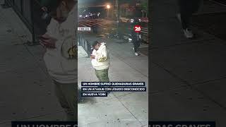 🔥 UN HOMBRE SUFRIÓ QUEMADURAS GRAVES EN UN ATAQUE CON LÍQUIDO DESCONOCIDO EN NUEVA YORK