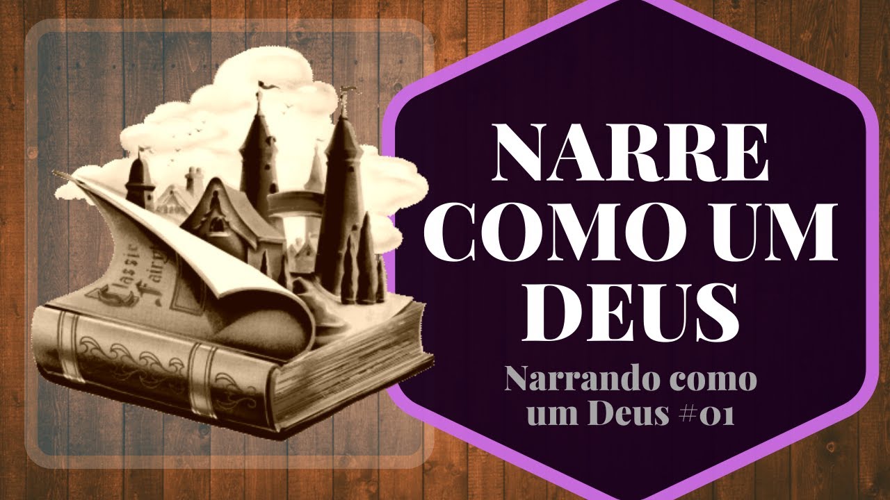 AS ARTES DA NARRATIVA | Narrando como um Deus #01