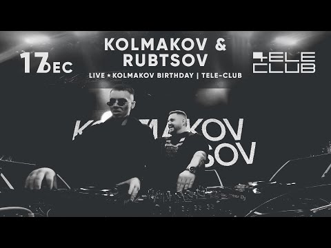 Kolmakov & Rubtsov - Live @ Kolmakov Birthday # Tele-Club 17.12.2022