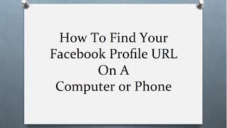 How To Find Your Facebook Profile URL On a Computer or Phone