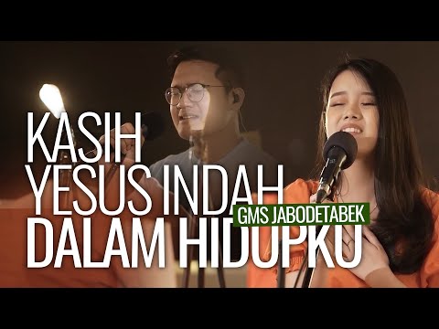 Kasih Yesus Indah Dalam Hidupku - GMS Jabodetabek