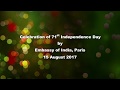 Celebration Of 71st Independence Day Of India By Embassy Of India Paris On 15 August 2017