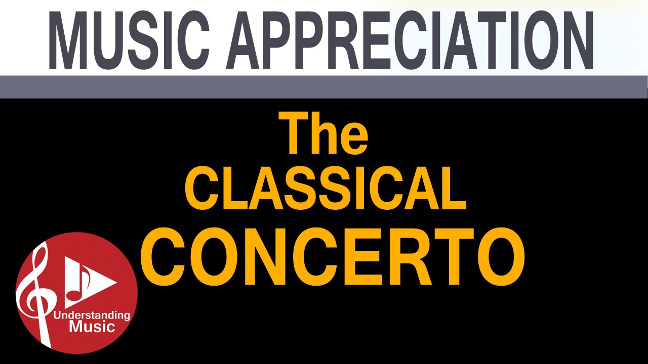 Music Appreciation - The Classical Concerto