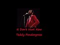 Teddy Pendergrass   It Don't Hurt Now