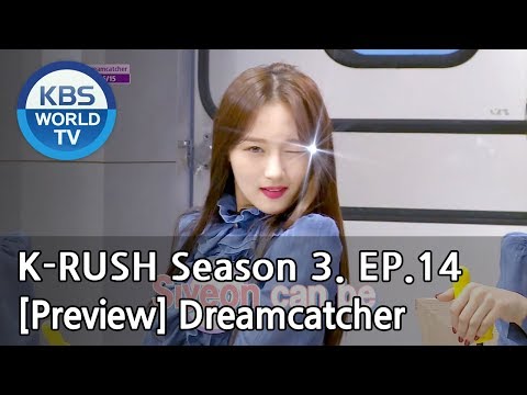 KBS World Idol Show K-RUSH Season3 - Ep.14 Dreamcatcher [Preview]