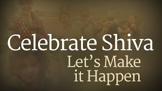 Celebrate Shiva - Let's Make it Happen