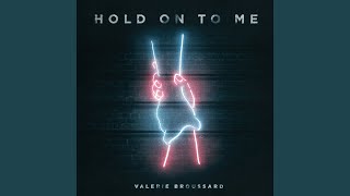 Hold on to Me