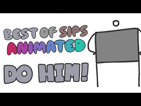Best of Sips Animated - Do Him