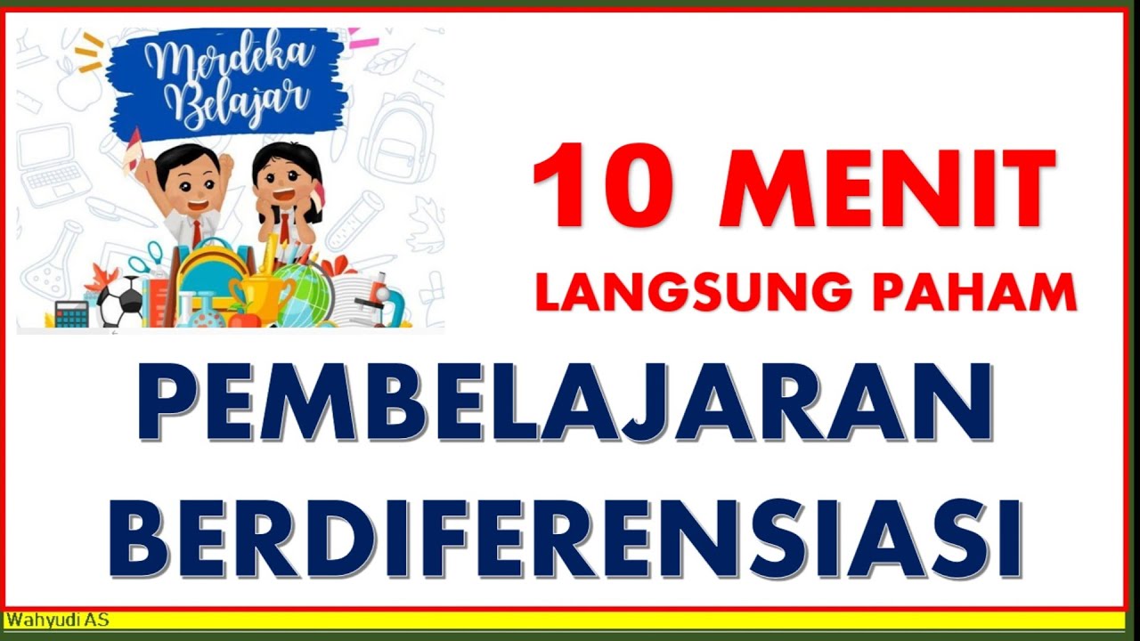 PEMBELAJARAN BERDIFERENSIASI KURUKULUM MERDEKA (10 MENIT DIJAMIN PAHAM PEMBELAJARAN BERDIFERENSIASI)