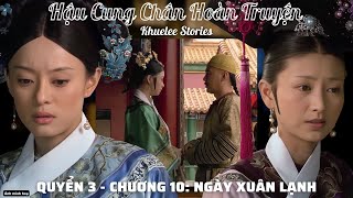 Nguyên tác: HẬU CUNG CHÂN HOÀN TRUYỆN (Quyển 3 - Chương 10)@khueleestories