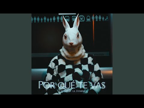 Por qué te vas (feat. Lil Dominic)